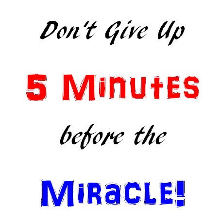 WishfulPreachin's tweet photo. Don't Give Up 5 Mins Before Your Miracle! #WishfulPreachin http://t.co/lifsFcn8