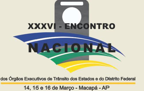 Estará ocorrendo em Macapá nos dias 14,15 e 16 de março de 2012 o XXXVI Encontro Nacional dos DETRANS do Brasil.