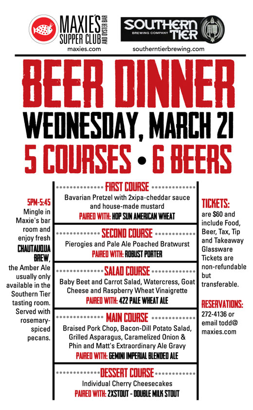 Beer Dinner tickets on sale now! Call 272-4136 or email todd@maxies.com to reserve your seat!