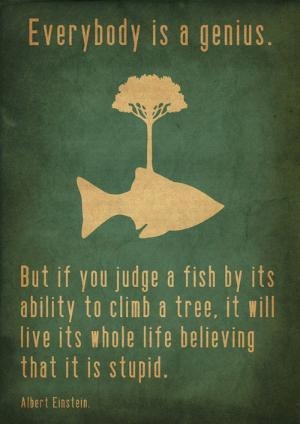 epitteto1's tweet photo. Everybody is a genius. But if you judge a fish by its ability to climb a tree... Albert Einstein http://t.co/NlDPx9vrFP