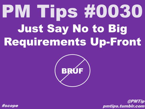 PMTip's tweet photo. Just Say No to Big Requirements Up-Front
#pmot #agile #BRUF #projects #tips http://t.co/C4TFJy5q