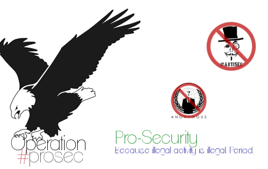 ProsecOp's tweet image. | Prosec - The Anti-[Antisec] operation | Why? Because illegal activity is illegal. Period. #prosec #antisec #Anonymous