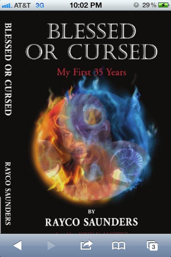 To purchase my book "BLESSED OR CURSED" go to raycowar.com or raycosaunders.com