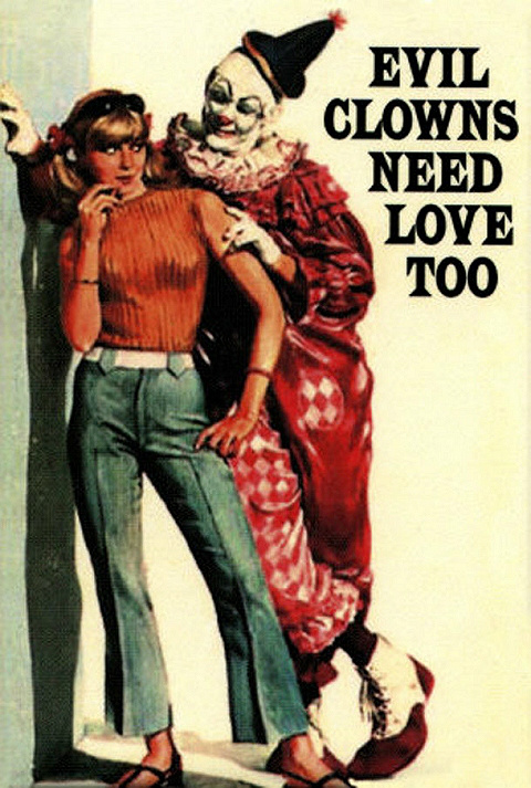 Remember evil clowns need love too...