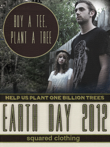 Help us plant a billion trees! 20% off entire store now until Earth Day April 22nd. squaredclothing.com