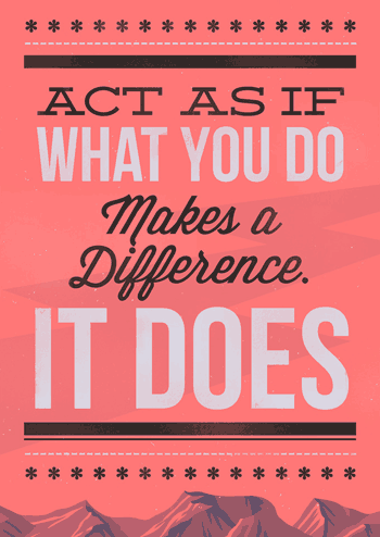 actionhappiness's tweet photo. "Act as if what you do makes a difference. It does" ~ William James http://t.co/oSW5VRwe