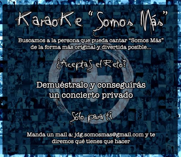 Concurso Karaoke "Somos Más": Convéncenos de q haces el karaoke + original y daremos un concierto privado, solo xa ti!