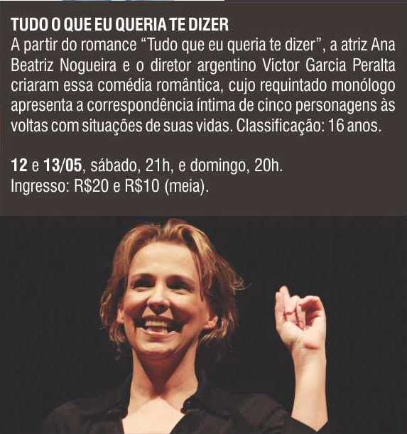 Neste fds tem o espetáculo TUDO QUE EU QUERIA TE DIZER baseado no romance da escritora Martha Medeiros. #valever!!!