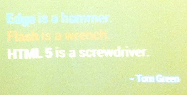 subbob's tweet image. Edge is a hammer, Flash is a wrench, HTML 5 is a screwdriver via Tom Green at #D2Wc
