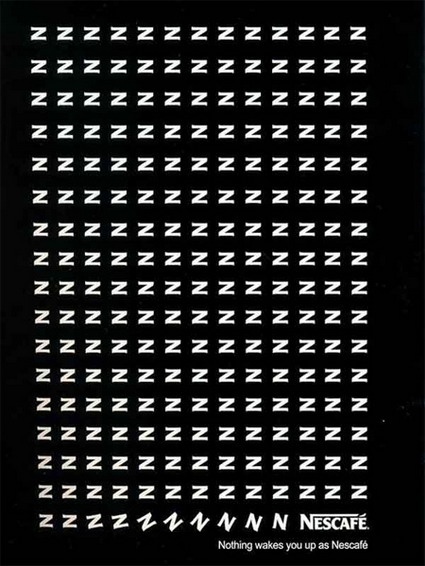 النوم: ZZZZZZ

قهوة نسكافيه استغلت ذلك بذكاء لصالح أول حرف فيها.. N

الرسالة: لا شيء يصحيك مثل نسكافيه.
بساطة!

#تسويق