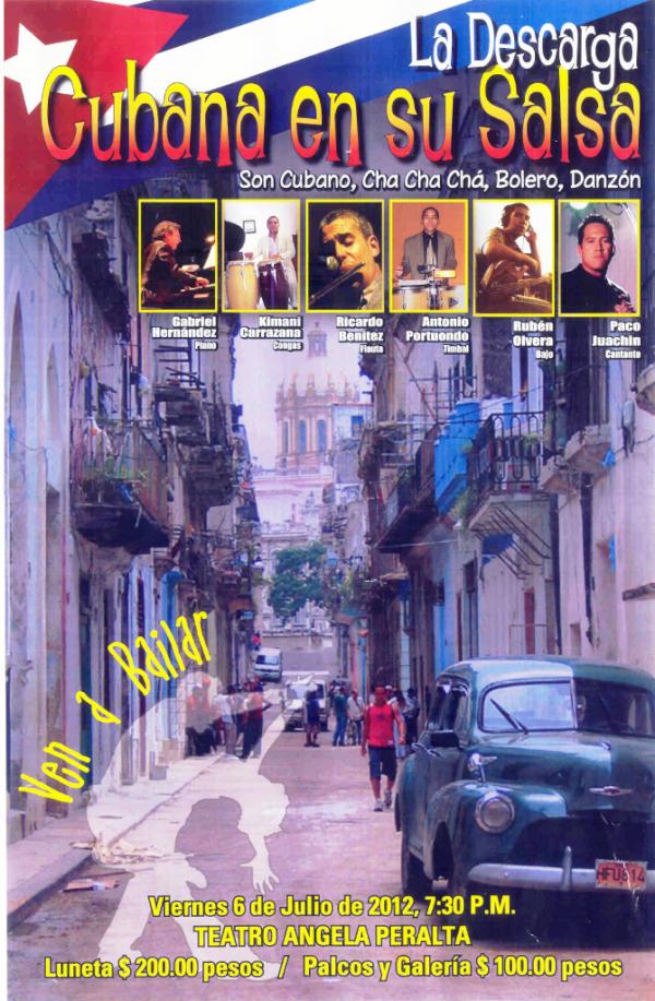 No te pierdas: La descarga cubana en su salsa. Viernes 6 de Julio 7:30 pm. Teatro Angela Peralta. Boletos en taquilla.