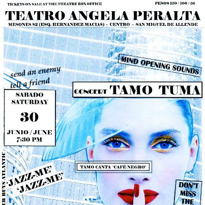 SABADO 30 DE JUNIO TEATRO ANGELA PERALTA DISFRUTA DEL JAZZ CON TAMO TUMA.
7:30 DE LA NOCHE. BOLETOS EN TAQUILLA
