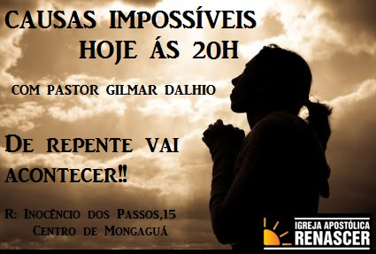Hoje Quinta-Feira ás 20h venha viver o impossível na  #RENASCERMONGAGUÁ R:Inocêncio dos Passos, 15 no centro!