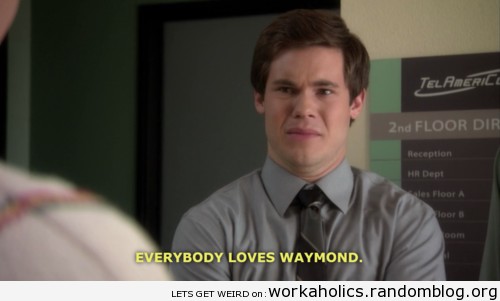 WorkaholicsSaid's tweet photo. "Everybody loved waymond" http://t.co/wwT1Nlo9