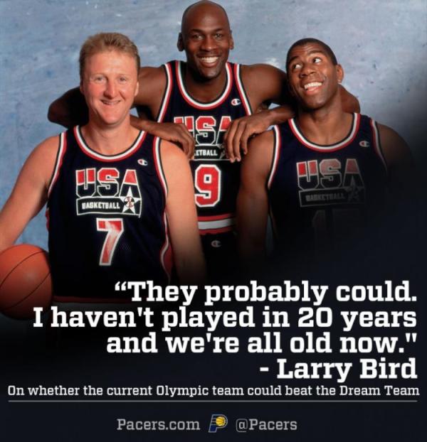 Larry Bird : "They probably could. I haven't played in 20 years and we're all old now."