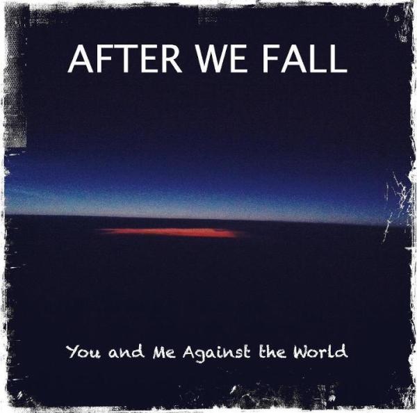 AfterWeFall's tweet image. Check out the album cover for our new album "You and Me Against the World"! Coming this Fall.