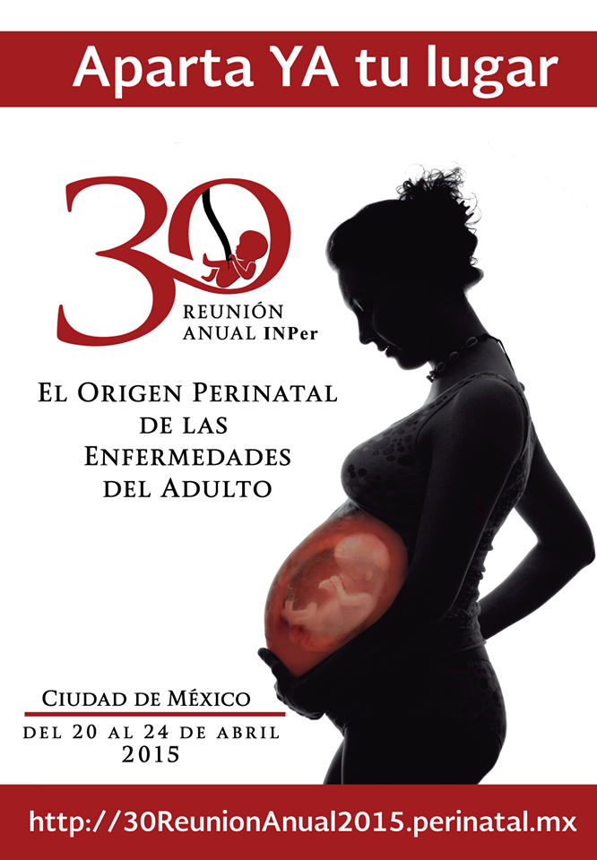 INPer_mx's tweet image. ¡Aparta YA tu lugar! 30 Reunión Anual "El Origen Perinatal de las Enfermedades del Adulto"! 30ReunionAnual2015.perinatal.mx