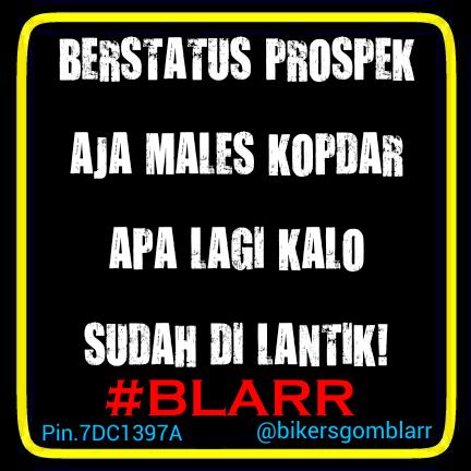 Nyindir gua bgt :( <a href="/bikersgomblarr/">Bikers Gomblarr</a>: Berstatus prospek aja males kopdar, apa lagi kalo sudah di lantik! #blarr