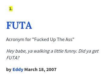 urbandictionary's tweet photo. @RollinInAwesome FUTA: Acronym for "Fucked Up The Ass" http://t.co/WrhhDlItjY http://t.co/VoWL8VdUzr