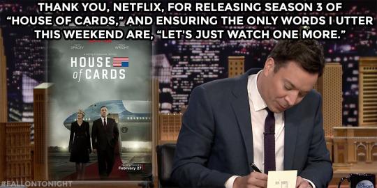 FallonTonight's tweet photo. Thank you, @Netflix, for releasing season three of @HouseofCards... #FallonTonight #ThankYouNoteFriday http://t.co/elAUNwFAir