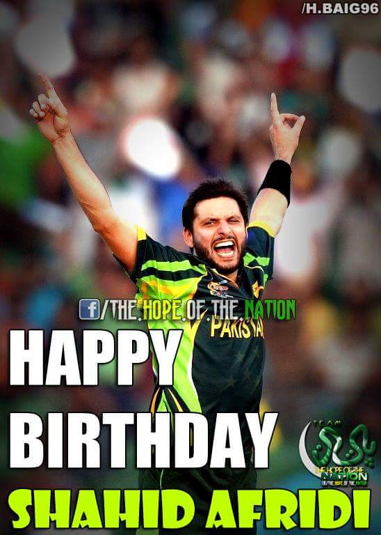 HAPPY
BIRTHDAY
SHAHID AFRIDI May Allah return you your super powers and your form ! 