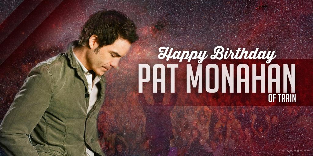  to join us in wishing lead singer, Pat Monahan, a Happy Birthday!   