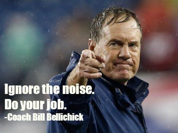 Kyle York on Twitter: ""Ignore the noise. Do your job." Bill Belichick