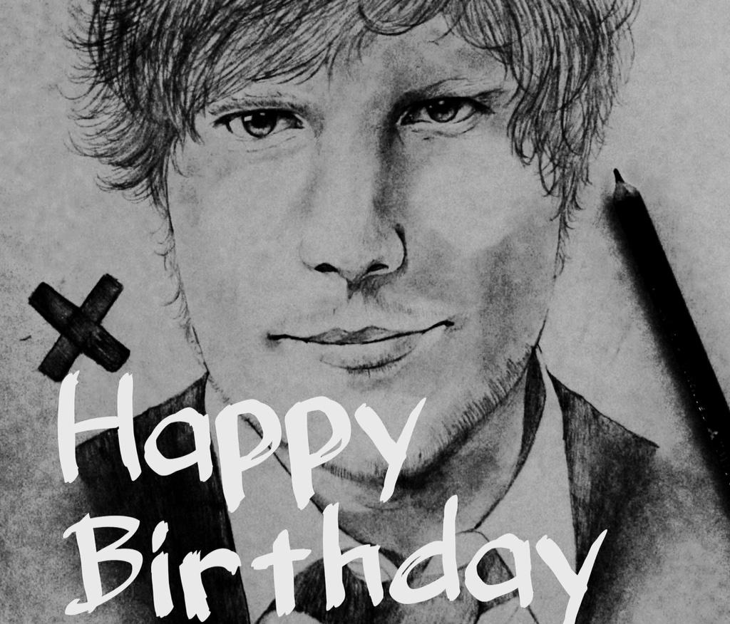  Happy Birthday
Ed Sheeran!! I drew the Ed! Ed               