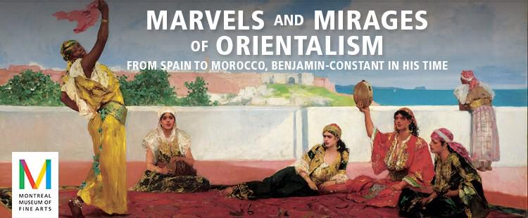 Marvels &amp; Mirages of Orientalism - from Spain to Morocco Benjamin-Constant in his time <a href="/mbamtl/">MBAM</a> A MUST SEE #art