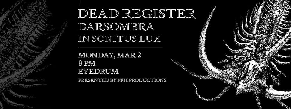PFHProductions's tweet image. MON MAR 2 is #Dead_Register w/ #Darsombra and #In_Sonitus_Lux @ @eyedrum pfhproductions.com/?events=dead-r… #atlmusic #gamusic