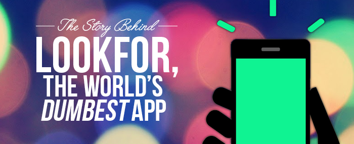 The Story Behind LookFor, The World's "Dumbest" App chupamobile.com/blog/2015/02/1… #indiedev