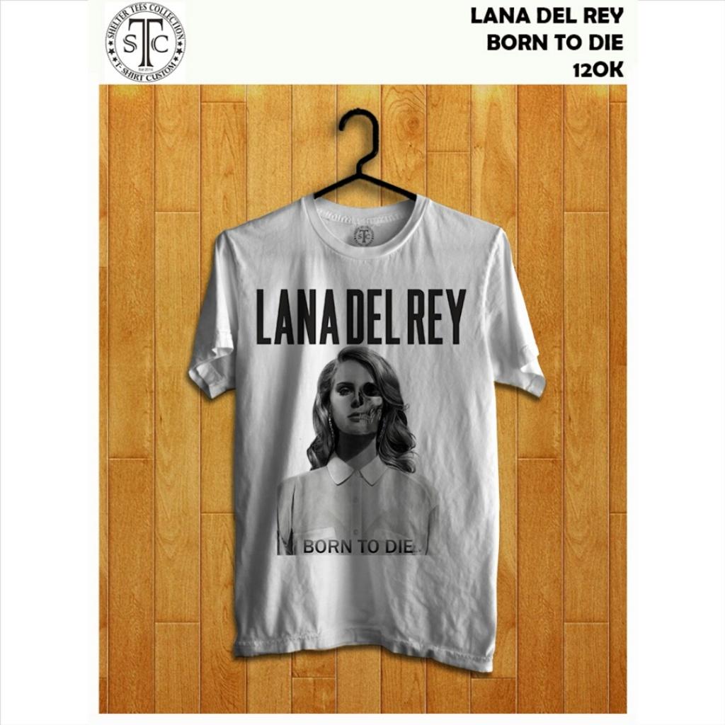 Kaos band lana del rey born to die , yang minat silahkan untuk menghubungi saya , teriamkasih :-)
