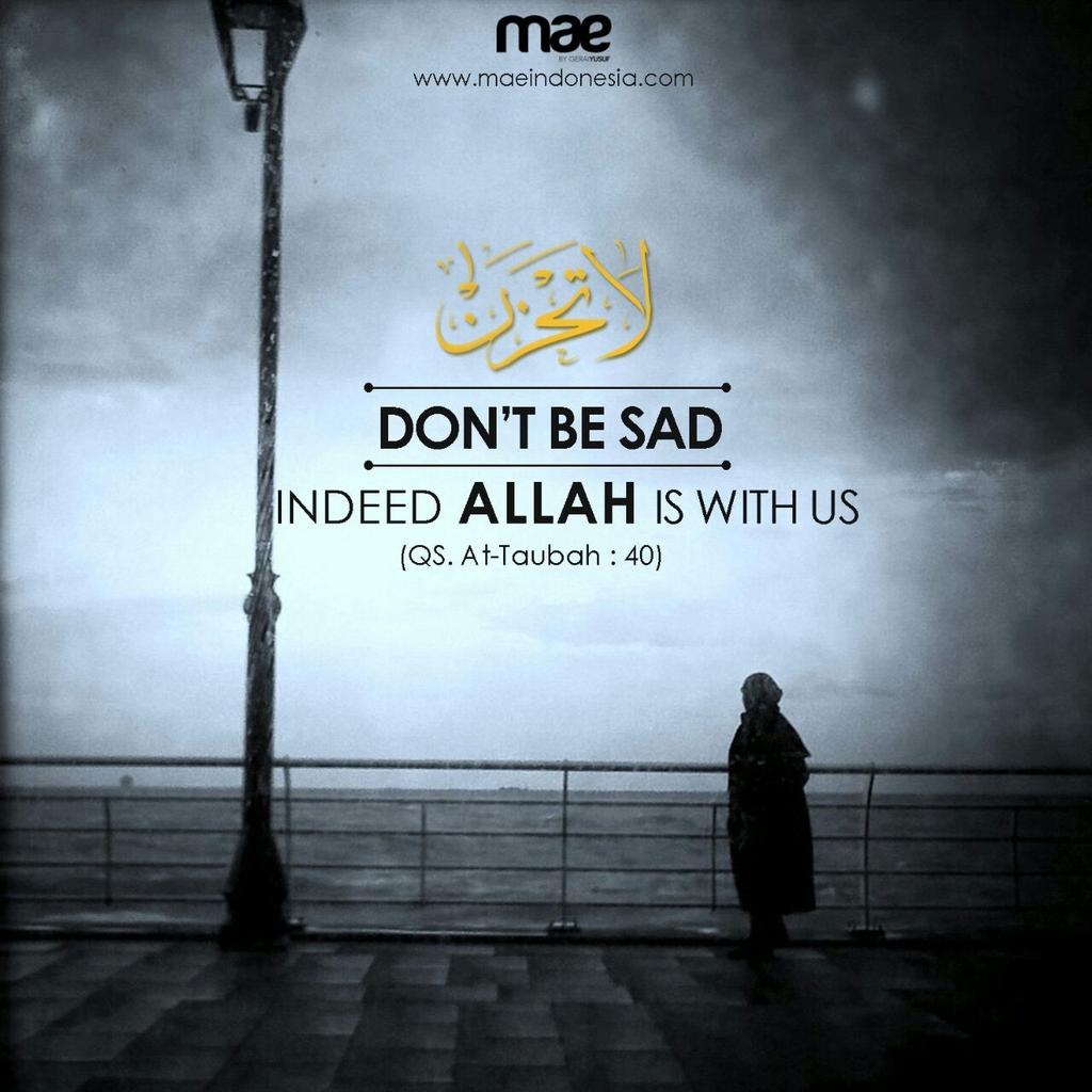 MAEindonesia's tweet photo. Jangan bersedih, sesungguhnya ALLAH selalu bersama kita. #MAEnotes http://t.co/cQzUzy2li8