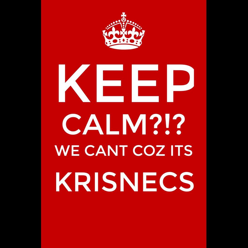 Keep calm !!??.No chance in Hell !Its #krisnecs tym..com'on ppl shout it out !! #krisnecs !! 2 more days left #feb20!