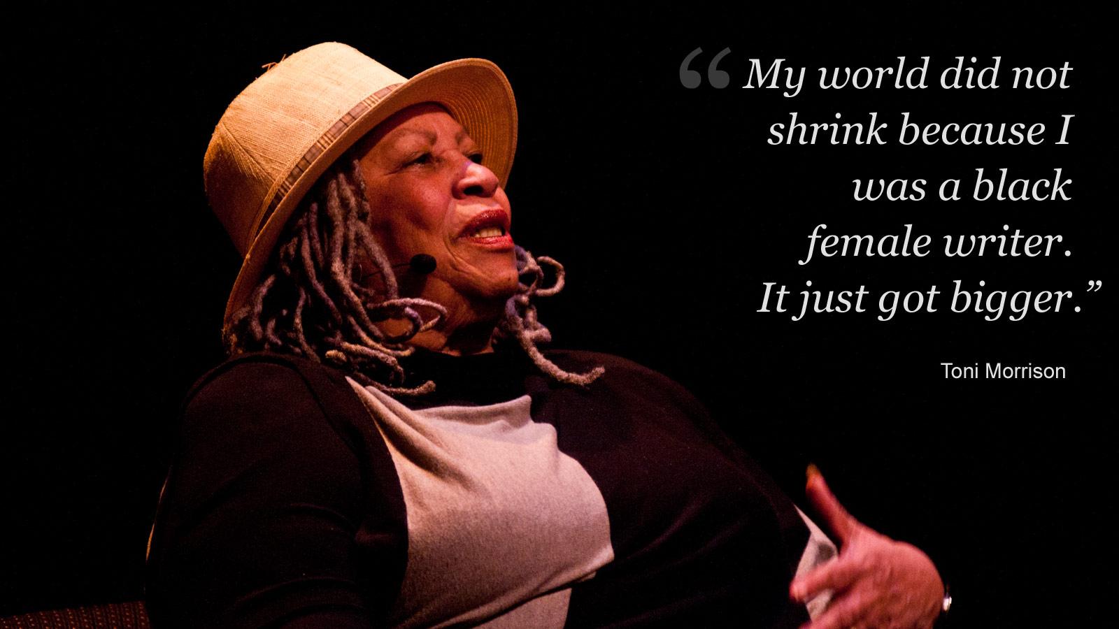  My world did not shrink because I was a black female writer Happy birthday Toni Morrison.  