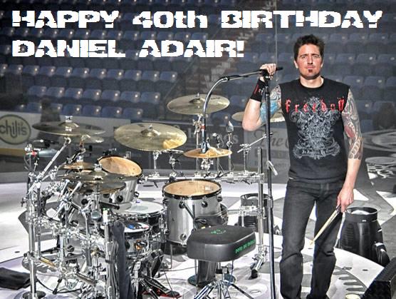  if you want to wish Daniel Adair of Nickelback a happy birthday 