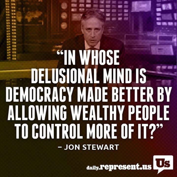 Eco4L's tweet photo. In whose delusional mind is democracy made better by giving more $ 2 richest 1%?-Jon Stewart #UniteBlue #ows #libchat http://t.co/ODFuyLoxQw