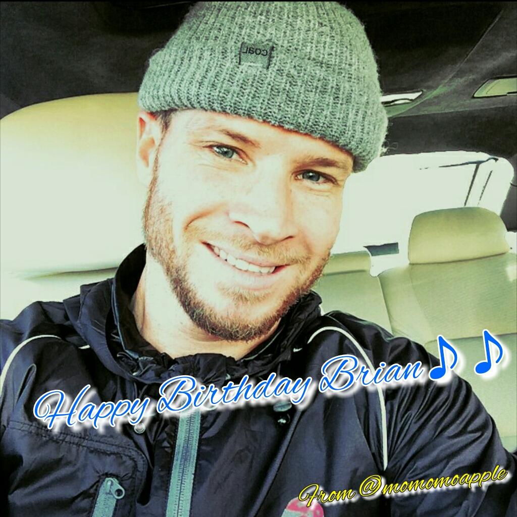  Happy Birthday Brian   !!
It\s already February 20th in      We are always supporting you   