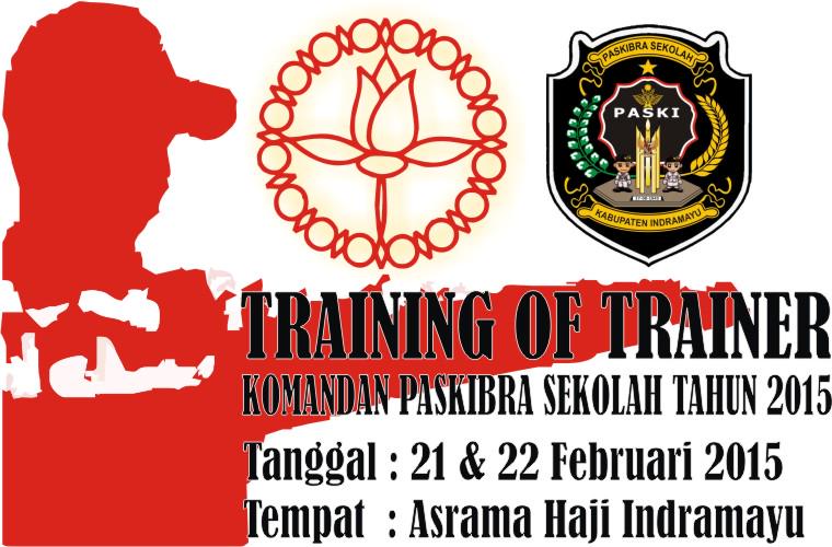 TRAINING OF TRAINER KOMANDAN PASKIBRA SEKOLAH KABUPATEN INDRAMAYU TINGKAT SMA SE-DERAJAT KAB. INDRAMAYU.