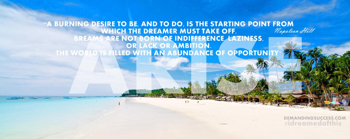 "A burning desire to be, and to do, is the starting point from which the dreamer must take off" Napoleon Hill