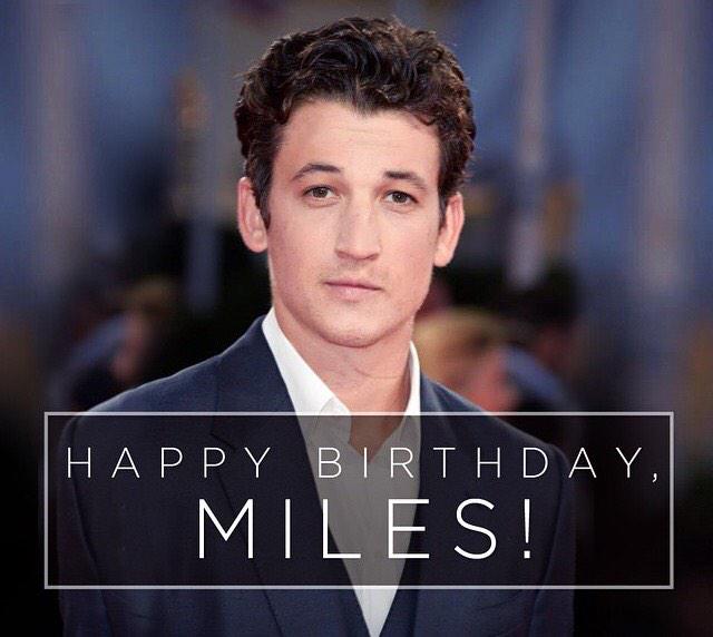 I hope it\s not too late to wish my baby\s birthday. Happy birthday Miles Teller  Fantastic 4 pls come out already! 