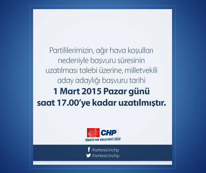 Partimizin milletvekili aday adaylığı başvuru tarihi, 1 Mart 2015 Pazar günü saat 17:00'ye kadar uzatıldı.