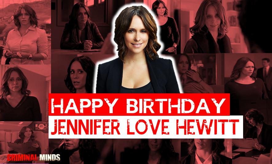 A Happy Birthday to Jennifer Love Hewitt (SSA Kate Callahan)! Hope you have a wonderful day. 