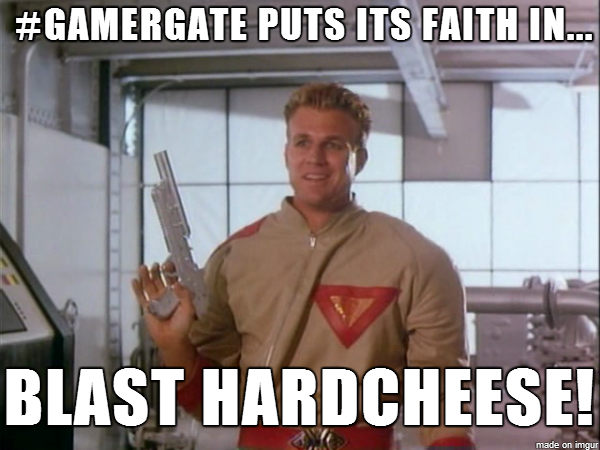 TremasYana's tweet photo. Step 48 of #Plan9FromGG:
> Put #GamerGate's faith in BLAST HARDCHEESE! http://t.co/Xn8hY5b2XW