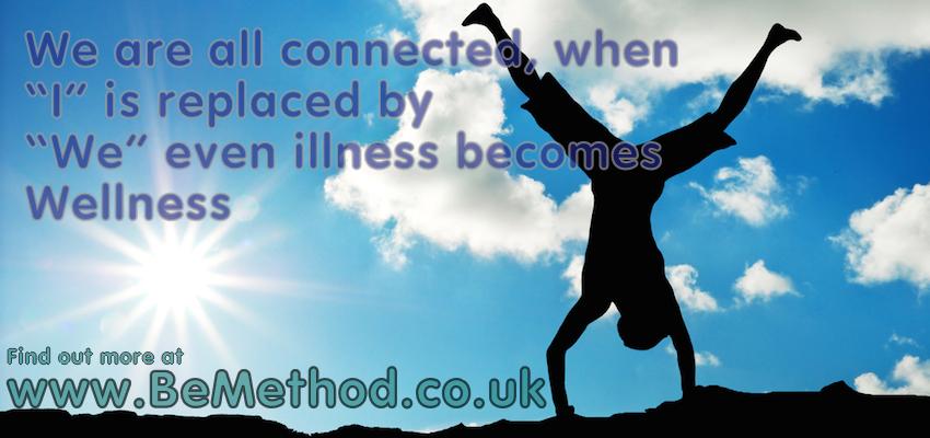 BeMethod's tweet image. We are all connected &amp;amp; never alone; when "I" is replaced by "We" illness becomes Wellness. Bemethod.co.uk