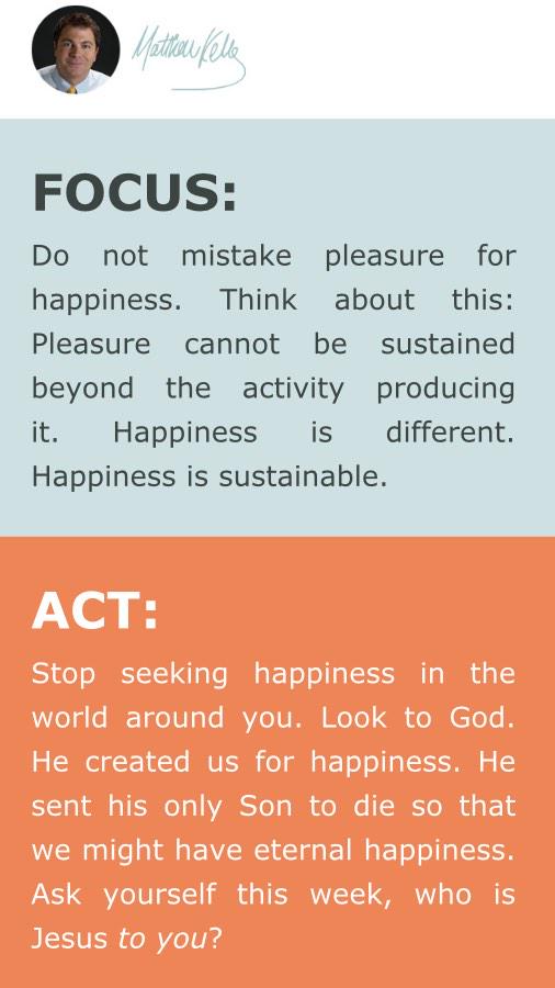 Pleasure vs Happiness, fleeting vs lasting. Quotes in pic by Matthew Kelly of Dynamic Catholics.