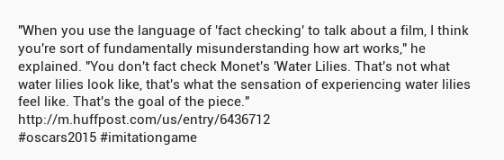 "When you use the language of 'fact checking' to talk about a film, I think you're sort of fundament...