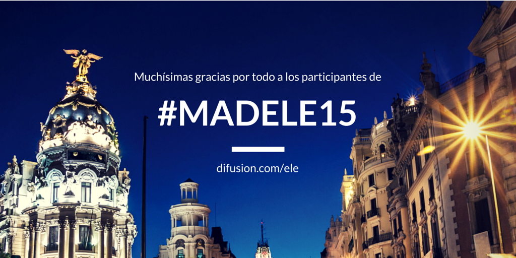 difusion_ele's tweet photo. Os damos las gracias a todos los participantes de #MADELE15. Vosotros hacéis posibles eventos formativos como este. http://t.co/Ht5LHQtH0x