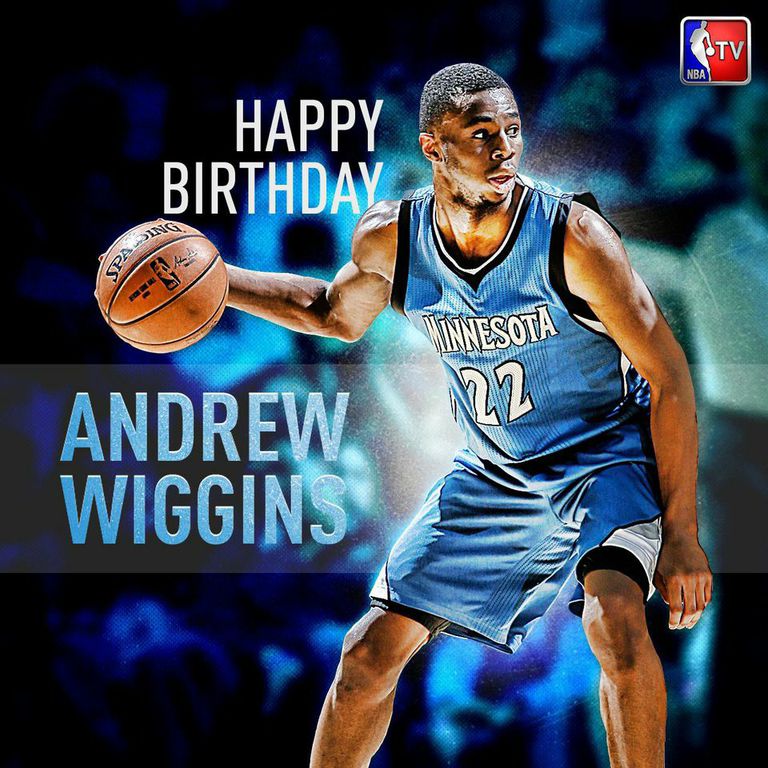 \" Happy Birthday   whatchu know about our boy Andrew Wiggins Dan?