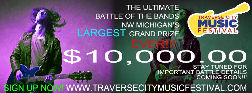 Bands sign up now-enter the ULTIMATE Battle of the Bands! NW Michigan's LARGEST Prize EVER!!! traversecitymusicfestival.com